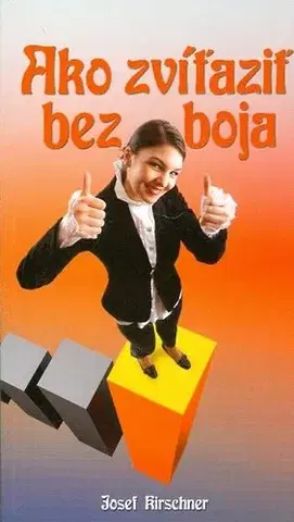 Sociológia, etnológia Ako zvíťaziť bez boja - Josef Kirschner