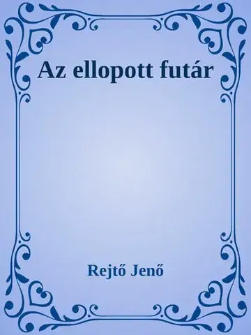 Svetová beletria Az ellopott futár - Jenő Rejtő