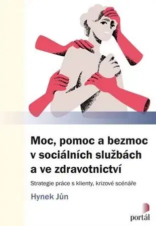 Odborná a náučná literatúra - ostatné Moc, pomoc a bezmoc v sociálních službách a ve zdravotnictví - Hynek Jůn