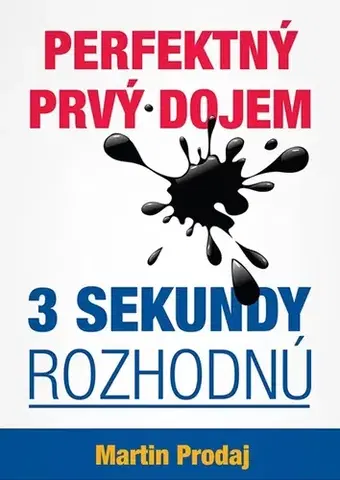 Motivačná literatúra - ostatné Perfektný prvý dojem - 3 sekundy rozhodnú - Martin Prodaj
