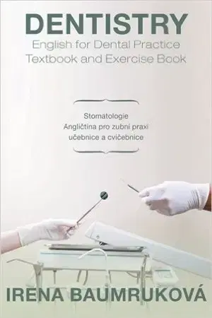 Učebnice a príručky Dentistry English for Dental practice - Textbook And Exercisebook - Irena Baumruková