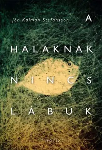 Svetová beletria A halaknak nincs lábuk - Jón Kalman Stefánsson