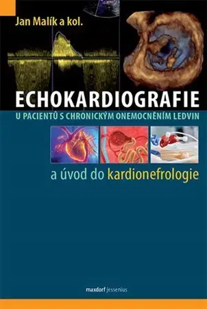 Medicína - ostatné Echokardiografie u pacientů s chronickým onemocněním ledvin a úvod do kardionefrologie - Kolektív autorov,Jan Malík