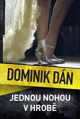 Detektívky, trilery, horory Jednou nohou v hrobě - Dominik Dán