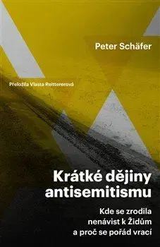 História - ostatné Krátké dějiny antisemitismu - Peter Schäfer
