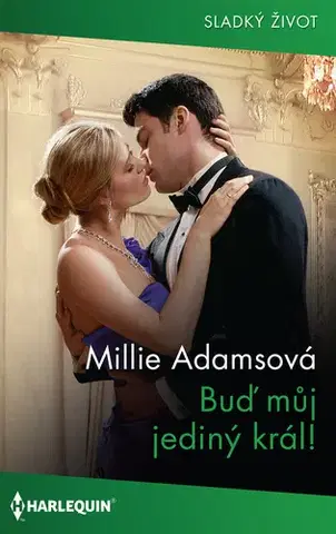 Romantická beletria Buď můj jediný král! - Millie Adams