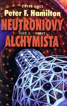 Sci-fi a fantasy Neutroniový alchymista 2. Střet - Peter F. Hamilton