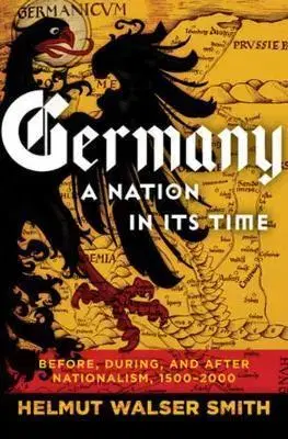 Svetové dejiny, dejiny štátov Germany A Nation in its Time - Helmut Walser Smith