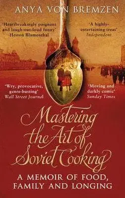 Cudzojazyčná literatúra Mastering the Art of Soviet Cooking - Anya Von Bremzen
