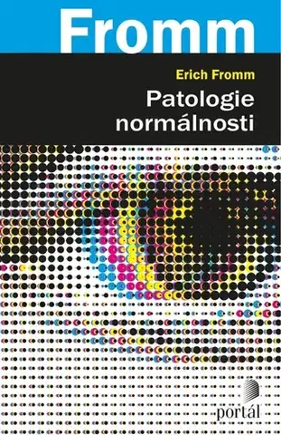 Psychológia, etika Patologie normálnosti - Erich Fromm,René Souček
