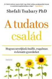 Výchova, cvičenie a hry s deťmi A tudatos család - Shefali Tsabaryová