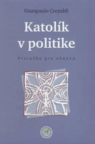 Kresťanstvo Katolík v politike - Giampaolo Crepaldi