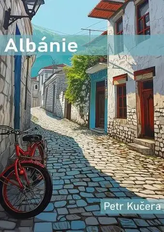 Cestopisy Albánie - Petr Kučera