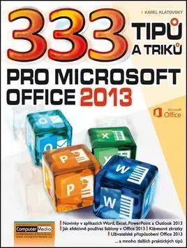 Kancelárske programy 333 tipů a triků pro MS Office 2013 - Karel Klatovský
