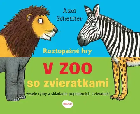 Leporelá, krabičky, puzzle knihy Roztopašné hry V ZOO so zvieratkami - Axel Scheffler,Barbora Škovierová,Axel Scheffler