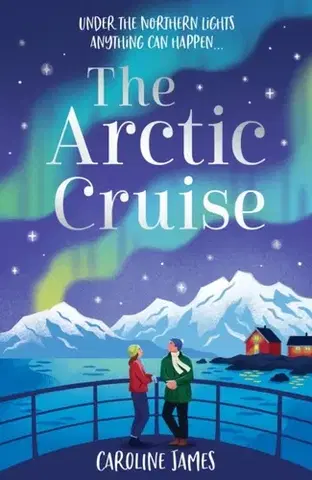 Romantická beletria The Arctic Cruise - Caroline James