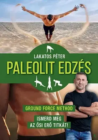 Fitness, cvičenie, kulturistika Paleolit edzés - új kiadás - Péter Lakatos