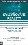 Mágia a okultizmus Ovlivňování reality 1 - Prostor variant - Vadim Zeland,Jana Kovářová