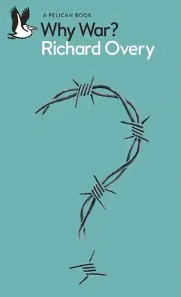 Vojnová literatúra - ostané Why War - Richard Overy