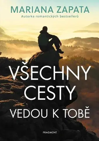 Romantická beletria Všechny cesty vedou k tobě - Mariana Zapata,Romana Bičíková