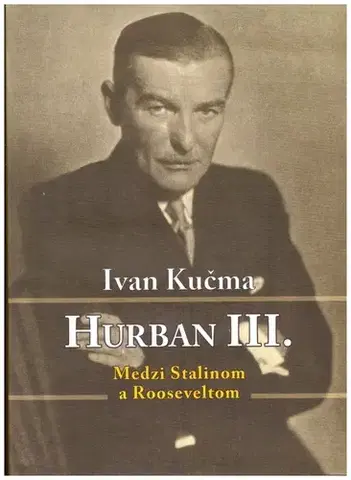 Biografie - ostatné Hurban III – Medzi Stalinom a Rooseeveltom - Ivan Kučma