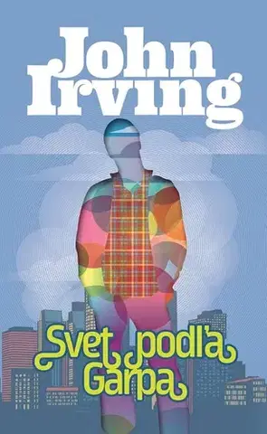 Svetová beletria Svet podľa Garpa - John Irving,Katarína Karovičová