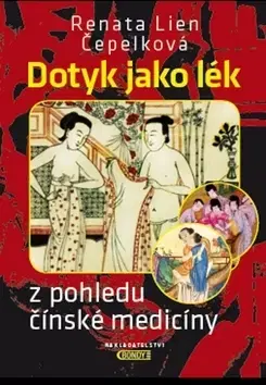 Čínska medicína Dotyk jako lék z pohledu čínské medicíny - Renata Lien Čepelková