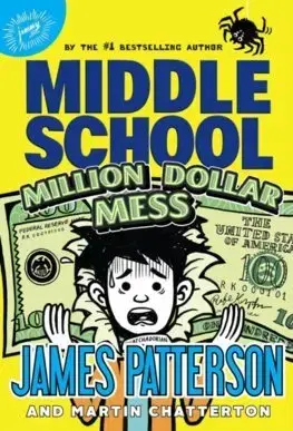 Dobrodružstvo, napätie, western Middle School: Million Dollar Mess - James Patterson,Martin Chatterton,Jomike Tejido