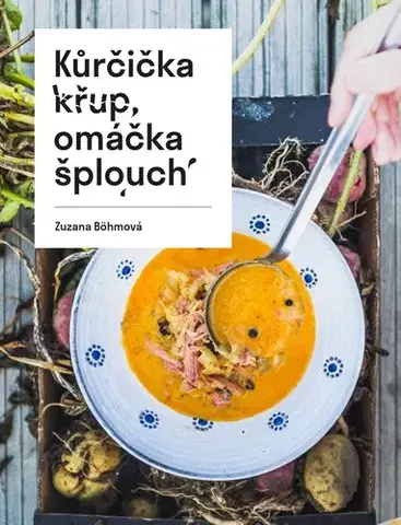 Kuchárky - ostatné Kůrčička křup, omáčka šplouch - Zuzana Böhmová