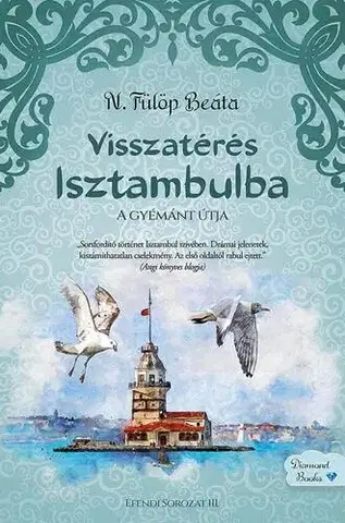 Romantická beletria Visszatérés Isztambulba - A gyémánt útja - Beáta Fülöp