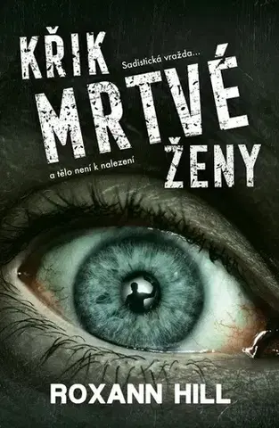 Detektívky, trilery, horory Křik mrtvé ženy - Roxann Hill