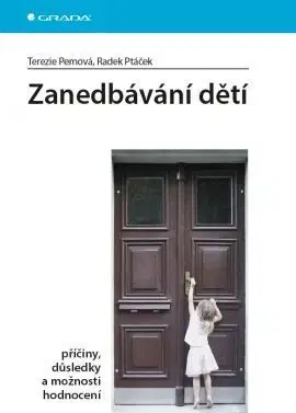 Odborná a náučná literatúra - ostatné Zanedbávání dětí - příčiny, důsledky a možnosti hodnocení - Radek Ptáček,Terezie Pemová