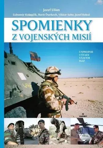 Vojnová literatúra - ostané Spomienky z vojenských misií - Kolektív autorov,Jozef Ulian