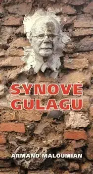 Skutočné príbehy Synové gulagu - Armand Maloumian