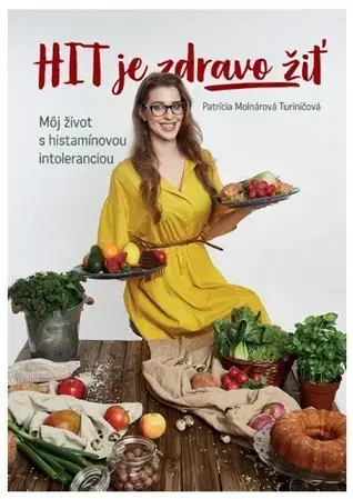 Zdravá výživa, diéty, chudnutie Hit je zdravo žiť - Patrícia Molnárová Turiničová