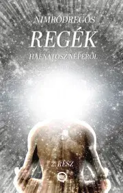 Ezoterika - ostatné Regék Hafnatosz népéről II. - Nimródregős
