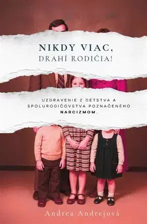 Psychológia, etika Nikdy viac, drahí rodičia! - Andrea Andrejová