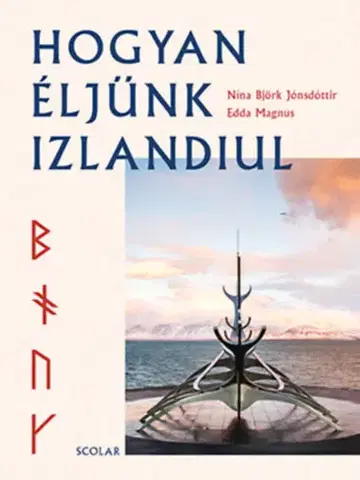 Sociológia, etnológia Hogyan éljünk izlandiul - Nína Björk Jónsdóttir,Edda Magnus