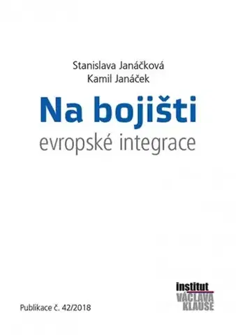 Politológia Na bojišti evropské integrace - Stanislava Janáčková,Kamil Janáček