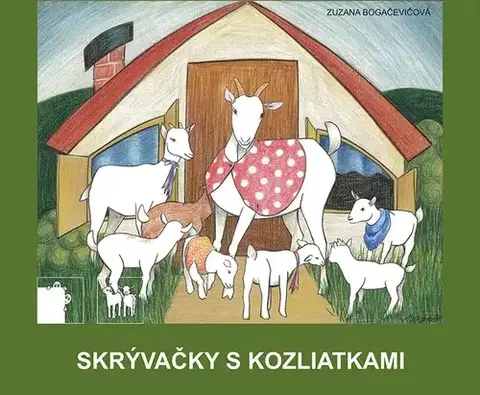 Rozprávky Skrývačky s kozliatkami (pre deti s poruchami porozumenia textu) - Zuzana Bogačevičová