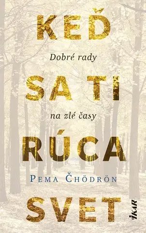 Psychológia, etika Keď sa ti rúca svet: Dobré rady na zlé časy - Pema Chödrön