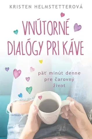 Rozvoj osobnosti Vnútorné dialógy pri káve - Kristen Helmstetterová