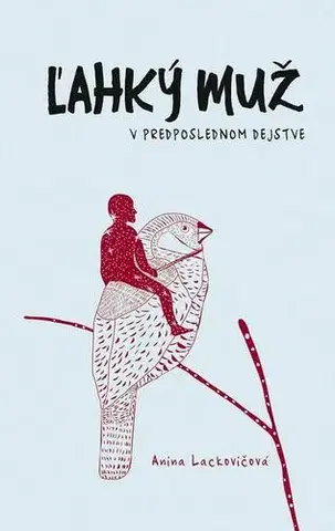Slovenská beletria Ľahký muž v predposlednom dejstve - Anna Lackovičová