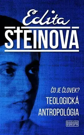 Filozofia Čo je človek? Teologická antropológia - Edita Steinová