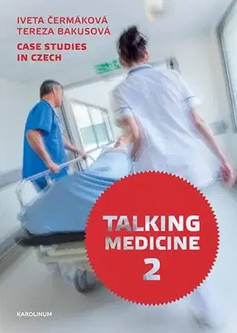Pre vysoké školy Talking Medicine 2: Case Studies in Czech - Iveta Čermáková,Tereza Bakusová