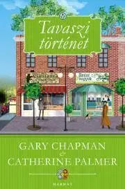 Romantická beletria Tavaszi történet - Gary Chapman,Catherine Palmer
