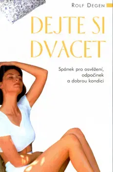 Masáže, wellnes, relaxácia Dejte si dvacet - Rolf Degen,neuvedený