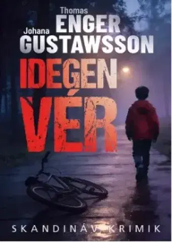 Detektívky, trilery, horory Idegen vér - Johana Gustawsson,Thomas Enger