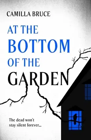 Detektívky, trilery, horory At the Bottom of the Garden - Camilla Bruce