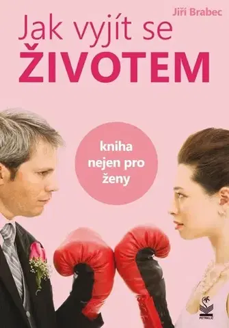 Psychológia, etika Jak vyjít se životem - Jiří Brabec